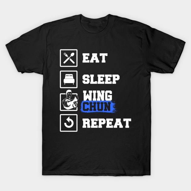 Eat Sleep Wing Chun Repeat martial artist gift T-Shirt by favoriteshirt